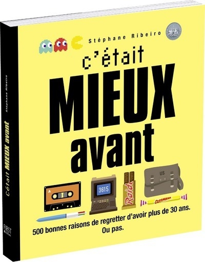 C'était mieux avant - 500 bonnes raisons de regretter d'avoir plus de 30 ans. ou pas. - Image principale