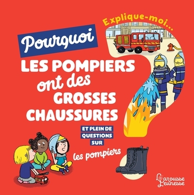 Explique-moi pourquoi les pompiers ont de grosses chaussures ? - Image principale