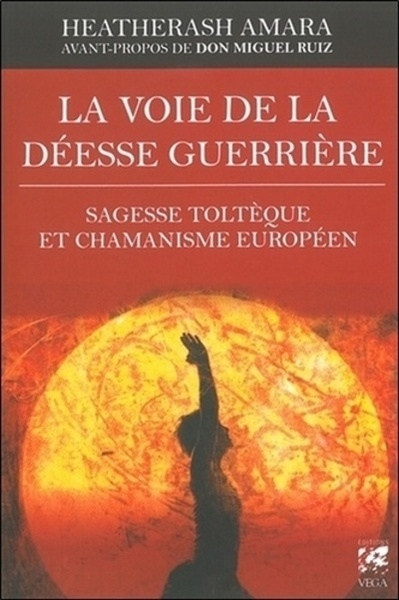 La voie de la déesse guerrière - sagesse toltèque et chamanisme européen - Image principale