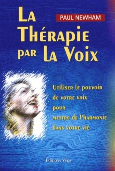 La thérapie par la voix - utiliser le pouvoir de votre voix pour mettre de l'harmonie dans votre vie - Image principale