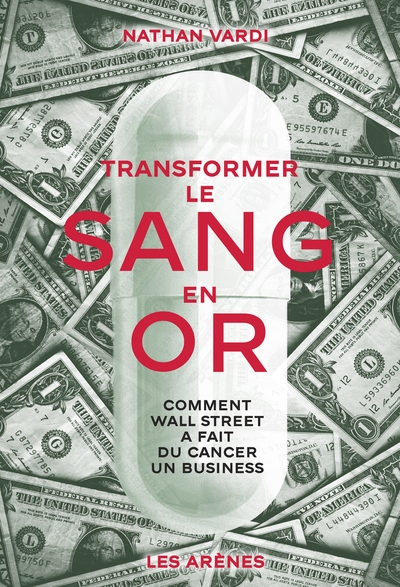 Transformer le sang en or - comment wall street a fait du cancer un business - Image principale