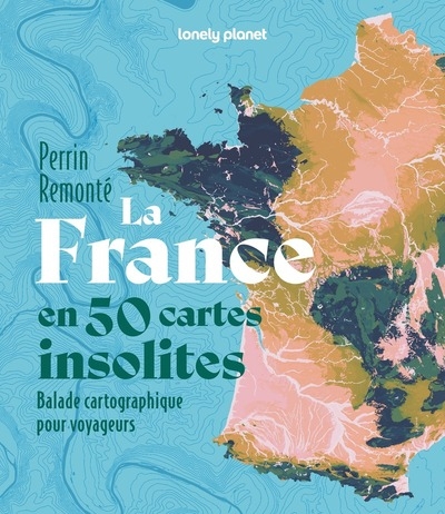 La france en 50 cartes insolites - balade cartographique pour voyageurs - Image principale