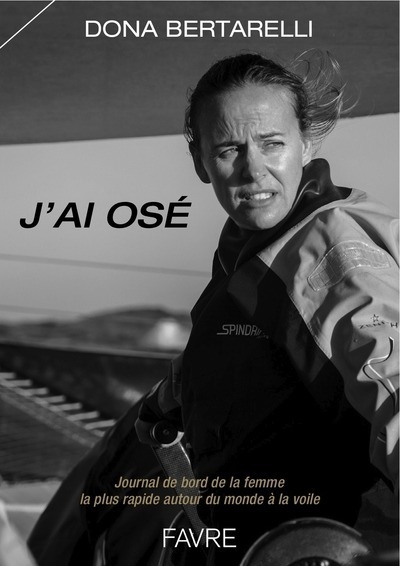 J'ai osé - journal de bord de la femme la plus rapide autour du monde à la voile - jules verne troph - Image principale
