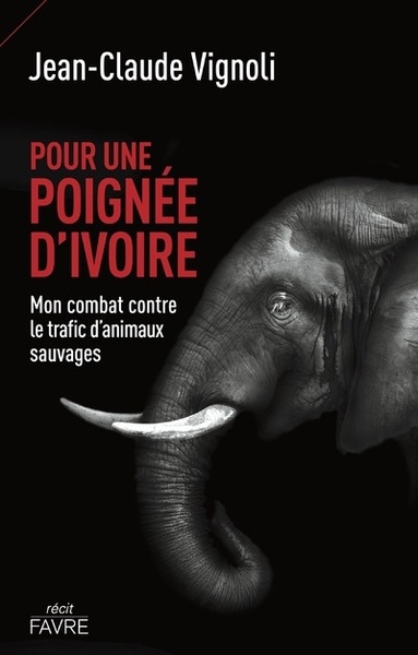 Pour une poignée d'ivoire - mon combat contre le trafic d'animaux sauvages - Image principale