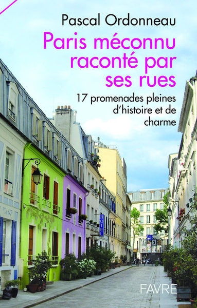 Paris méconnu raconté par ses rues - 17 promnades pleines d'histoires et de charme - Image principale