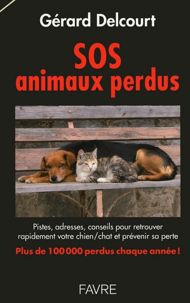 Sos animaux perdus - pistes, adresses, conseils pour retrouver rapidement votre chien/chat et preven - Image principale