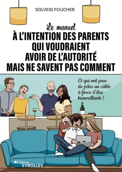 Le manuel à l'intention des parents qui voudraient avoir de l'autorité mais ne savent pas comment - Image principale