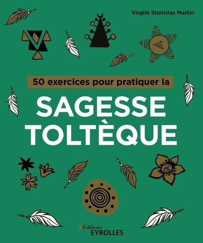 50 exercices pour pratiquer la sagesse toltèque - Image principale