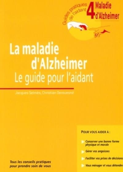 La maladie d'alzheimer. le guide pour l'aidant. guide 4. tous les conseils pratiques pour prendre soin de vous - Image principale