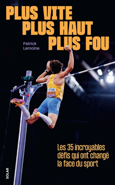 Plus vite, plus haut, plus fou - les 35 incroyables défis qui ont changé la face du sport - Image principale