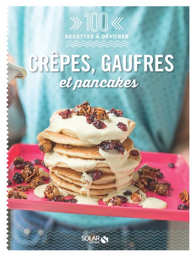 Crêpes, gaufres et pancakes - 100 recettes à dévorer - Image principale