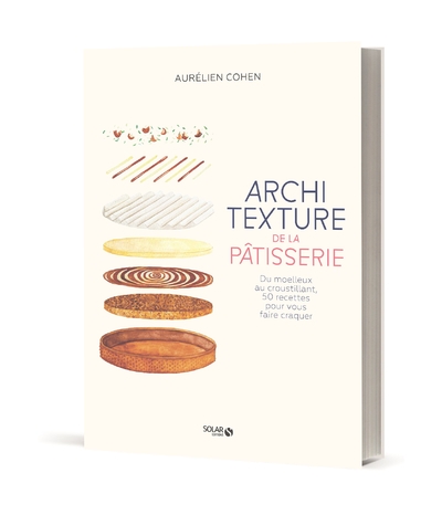 Architexture de la pâtisserie - du moelleux au croustillant, 50 recettes pour vous faire craquer - Image principale