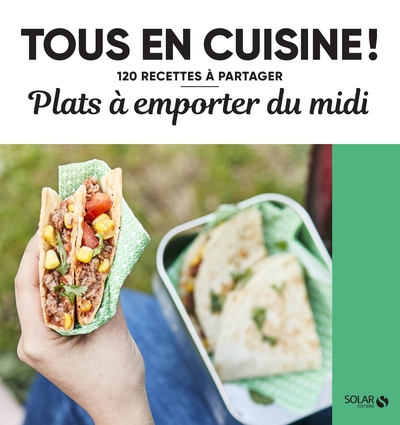 Plats à emporter du midi - tous en cuisine ! - 120 recettes à partager - Image principale