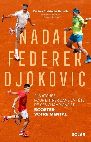 Nadal, federer, djokovic - 21 matches pour entrer dans la tête de ces champions et booster votre mental - Image principale