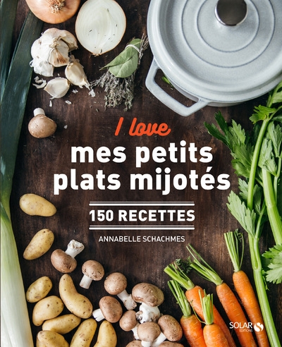 I love mes petits plats mijotés - 150 recettes - Image principale