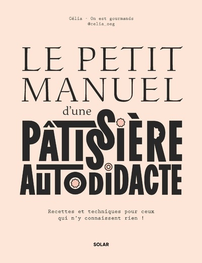 Le petit manuel d'une patissière autodidacte - recettes et techniques pour ceux qui n'y connaissent rien ! - Image principale