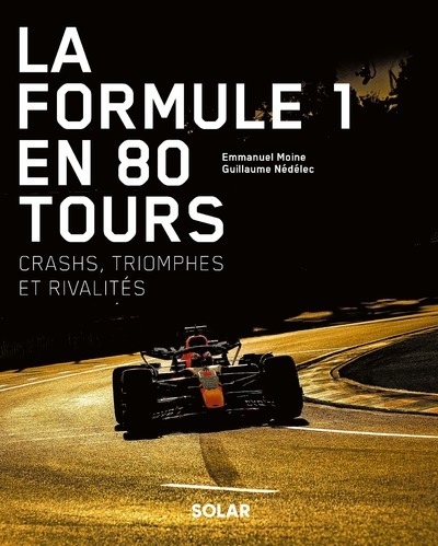 La formule 1 en 80 tours - crashs, triomphes et rivalités - Image principale