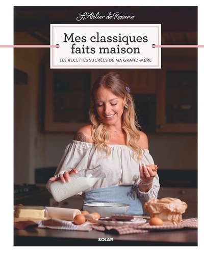 L'atelier de roxane - mes classiques faits maison - les recettes sucrées de ma grand-mère - Image principale