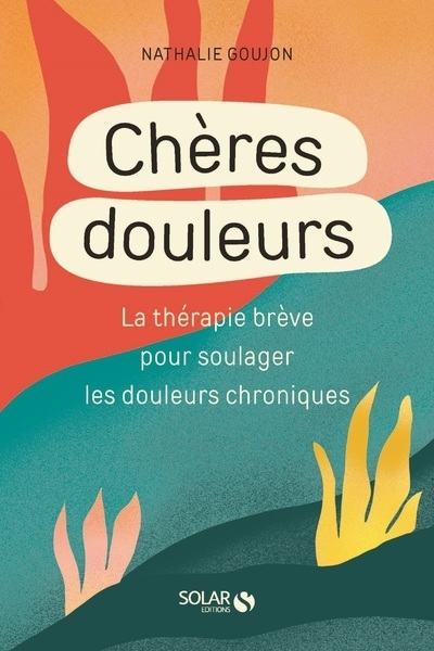 Cheres douleurs - la thérapie brève pour soulager les douleurs chroniques - Image principale