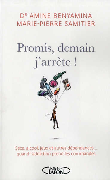 Promis, demain j'arrête! sexe, alcool et autres dépendances...quand l'addiction prend les commandes - Image principale