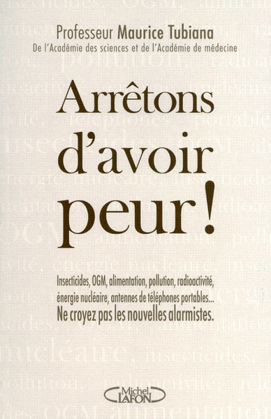 Arrêtons d'avoir peur ! insecticides, ogm, alimentation, pollution, radioactivité, énergie nucléaire - Image principale