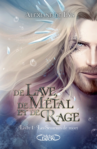 De lave, de métal et de rage - préquel de de sang, d'écume et de glace - tome 1 les semeurs de mort - Image principale