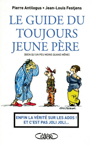 Le guide du toujours jeune père - enfin la vérité sur les ados ! et c'est pas joli joli... - Image principale
