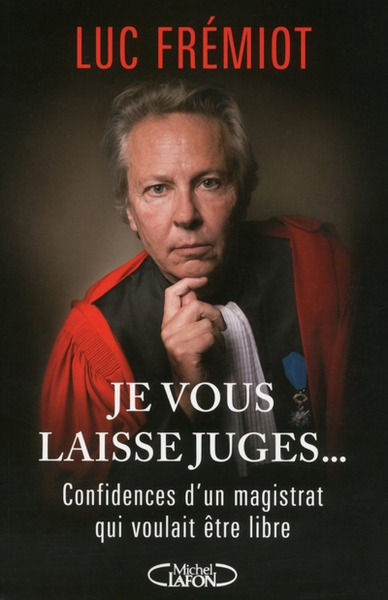 Je vous laisse juges... confidences d'un magistrat qui voulait être libre - Image principale