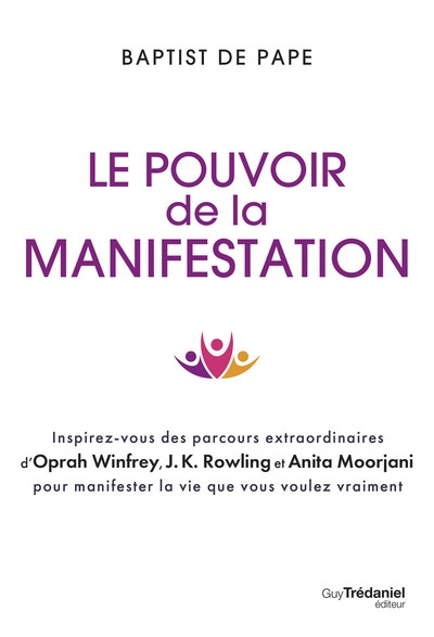 Le pouvoir de la manifestation - inspirez-vous des parcours extraordinaires d'oprah winfrey, j.k. rowling et anita moorjani pour manifester la vie que vous voulez vraiment - Image principale