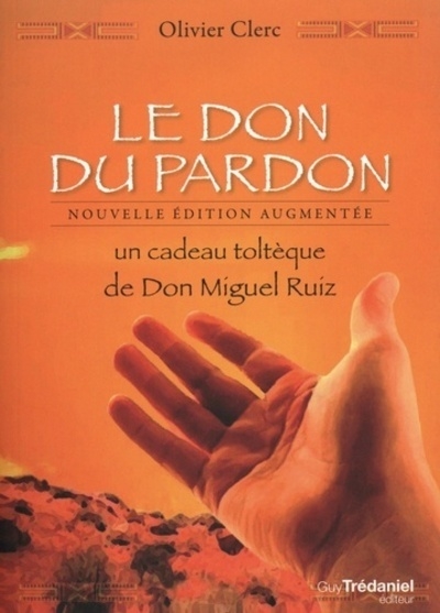 Le don du pardon - un cadeau toltèque de don miguel ruiz - Image principale