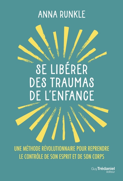 Se libérer des traumas de l'enfance - une méthode révolutionnaire pour reprendre le contrôle de son esprit et de son corps - Image principale