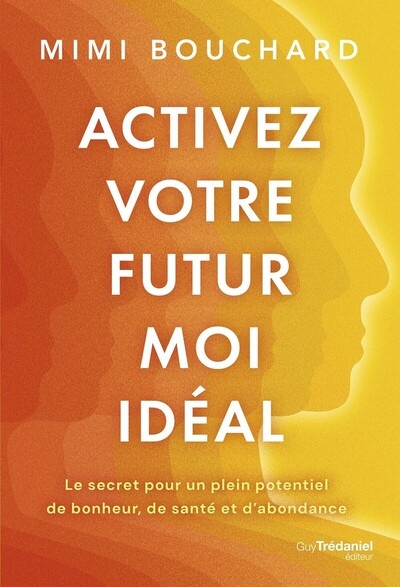 Activez votre futur moi idéal - le secret pour un plein potentiel de bonheur, de santé et d'abondance - Image principale