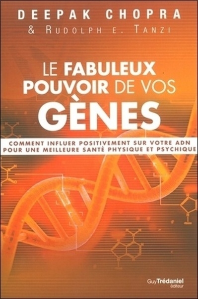 Le fabuleux pouvoir de vos gènes - comment influerpositivement sur votre adn pour une meilleure sant - Image principale