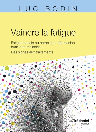 Vaincre la fatigue - fatigue banale ou chronique, dépression, burn-out, maladies ... des signes aux traitements - Image principale