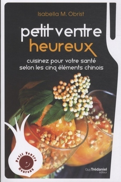 Petit ventre heureux - cuisinez pour votre santé selon les cinq élements chinois - Image principale