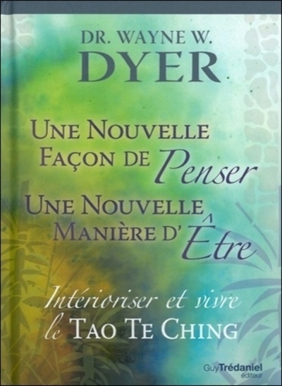 Nouvelle façon de penser, nouvelle manière d'être - intérioriser et vivre le tao te king - Image principale