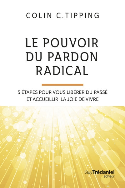 Le pouvoir du pardon radical - 5 étapes pour vous libérer du passé et accueillir la joie de vivre - Image principale
