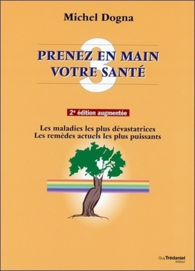 Prenez en main votre santé - tome 3 - les maladies les plus dévastatrices, les remèdes les plus puis - Image principale