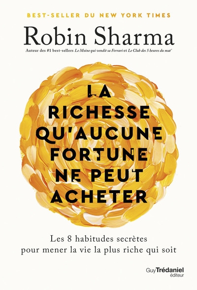 La richesse qu'aucune fortune ne peut acheter - les 8 habitudes secrètes pour mener la vie la plus riche qui soit - Image principale