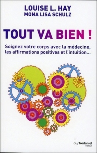 Tout va bien ! - soignez votre corps avec la médecine, les affirmations positives et l'intuition... - Image principale
