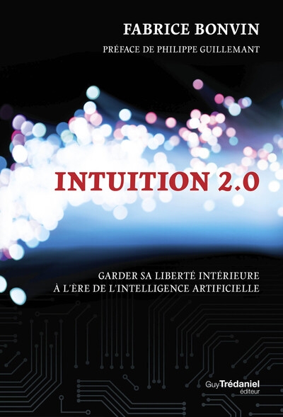 Intuition 2.0 - garder sa liberté intérieure à l'ère de l'intelligence artificielle - Image principale