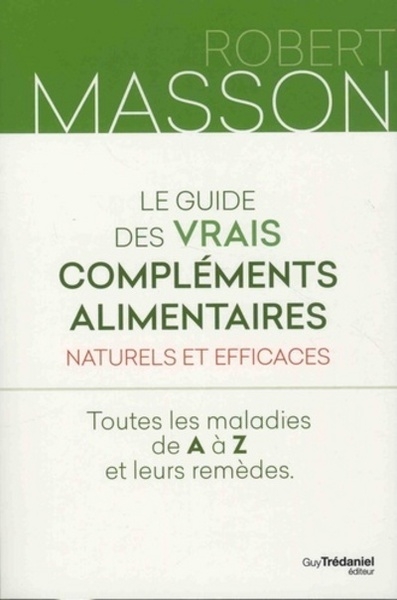 Le guide des vrais compléments alimentaires - naturels et efficaces - toutes les maladies de a à z - Image principale