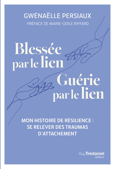 Blessée par le lien. guérie par le lien - mon histoire de résilience : se relever des traumas d'attachement - Image principale