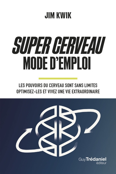 Super cerveau mode d'emploi - les pouvoirs du cerveau sont sans limites - optimisez-les et vivez une vie extraordinaire - Image principale