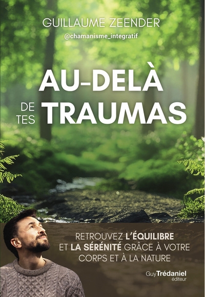 Au-delà de tes traumas - retrouvez l'équilibre et la sérénité grâce à votre corps et à la nature - Image principale