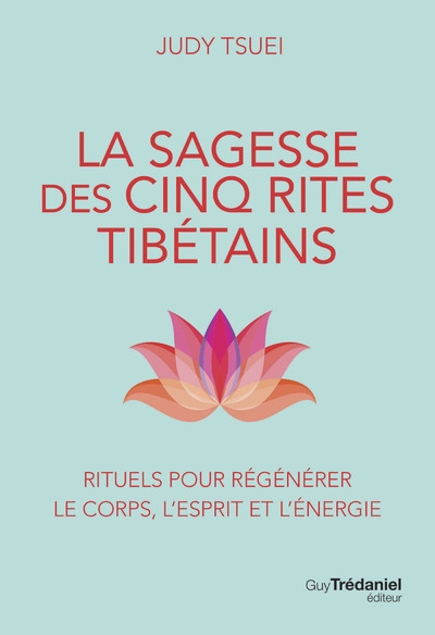 La sagesse des cinq rites tibétains - rituels pour régénérer le corps, l'esprit et l'énergie - Image principale