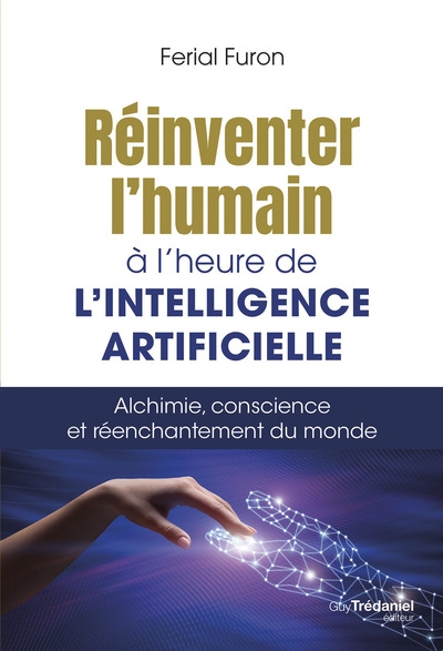Réinventer l'humain à l'heure de l'intelligence artificielle - alchimie, conscience et réenchantement du monde - Image principale