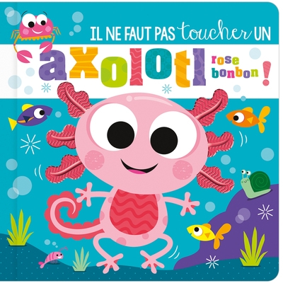 Il ne faut pas toucher un axolotl rose bonbon ! - Image principale