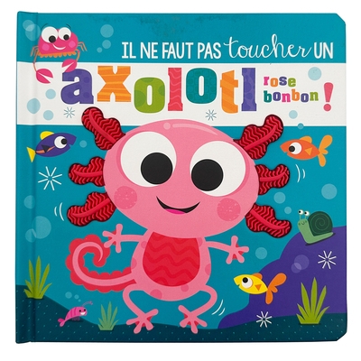 Il ne faut pas toucher un axolotl rose bonbon ! - Image principale