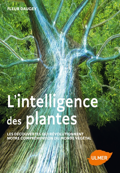 L'intelligence des plantes - les découvertes qui révolutionnent notre compréhension du monde - Image principale
